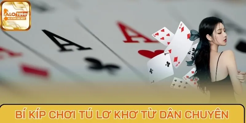 Bí kíp chơi tú lơ khơ từ dân chuyên