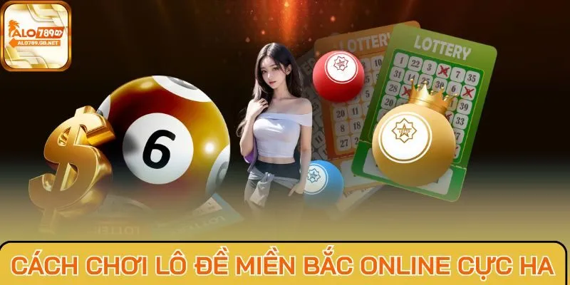 Cách chơi lô đề miền bắc online cực hay