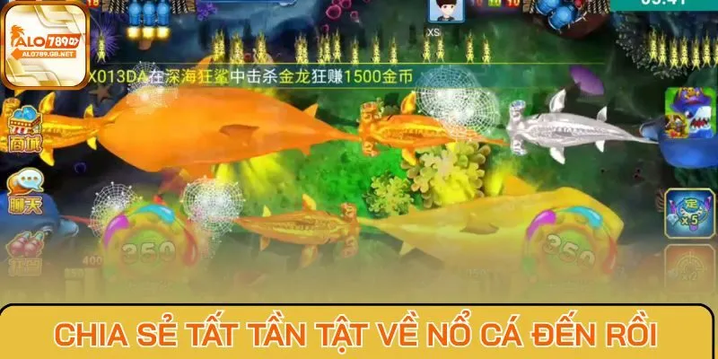 Chia sẻ tất tần tật về Nổ Cá Đến Rồi