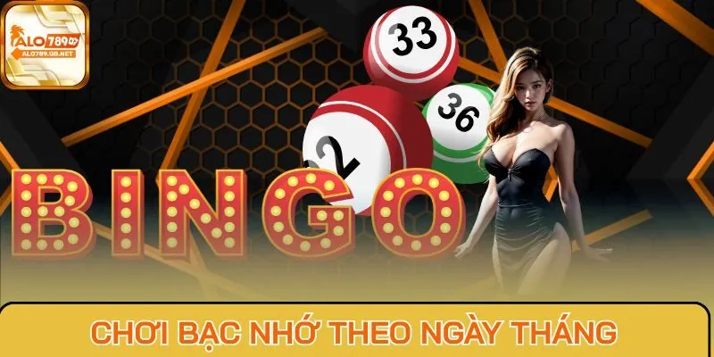 Chơi bạc nhớ theo ngày tháng