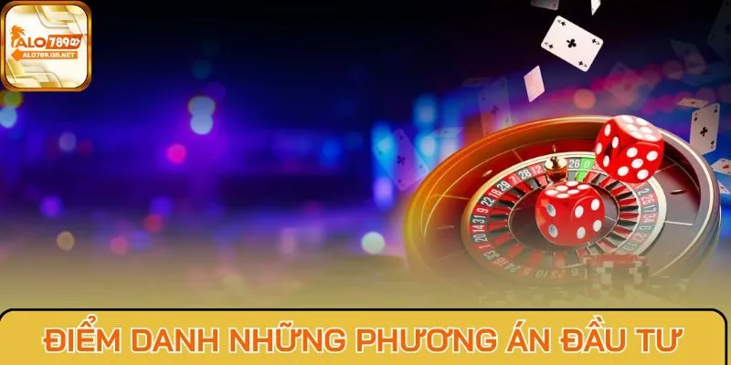 Điểm danh những phương án đầu tư