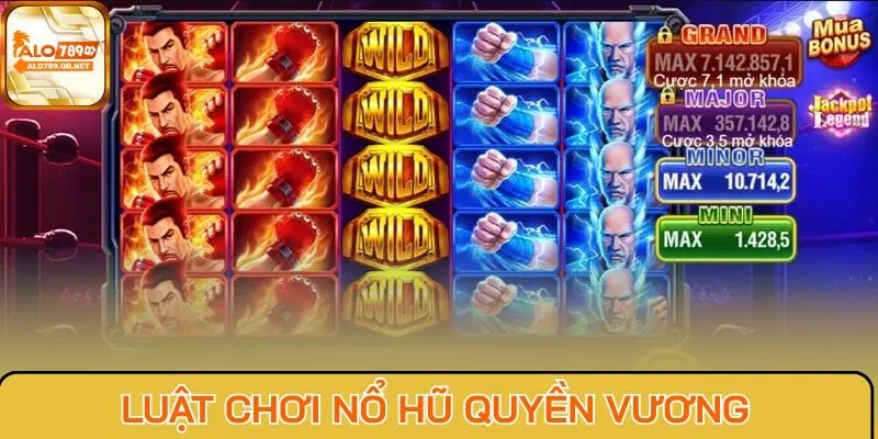 Luật chơi nổ hũ Quyền Vương