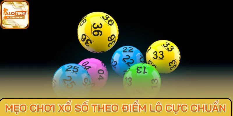 Mẹo chơi xổ số theo điểm lô cực chuẩn