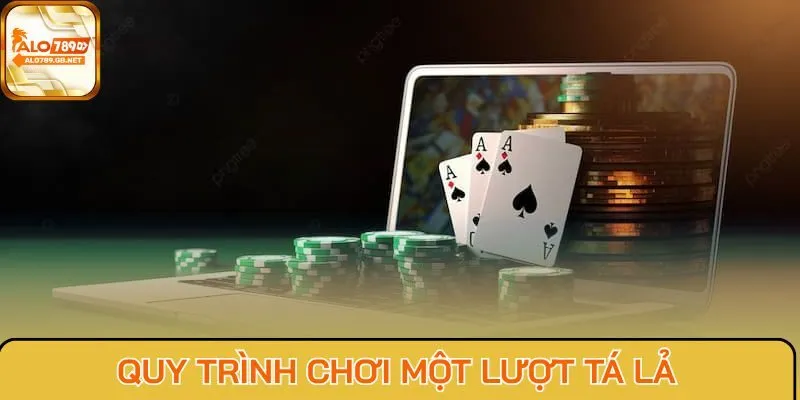 Quy trình chơi một lượt Tá Lả