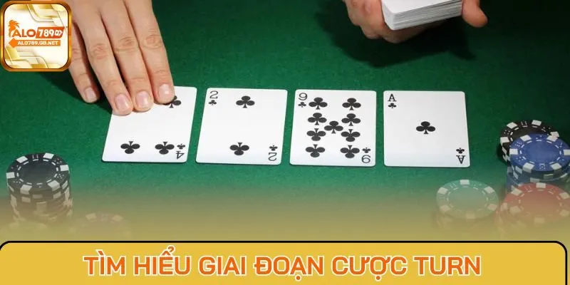Tìm hiểu giai đoạn cược Turn