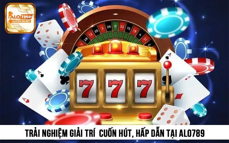 Alo789 mang đến trải nghiệm giải trí cuốn hút, hấp dẫn