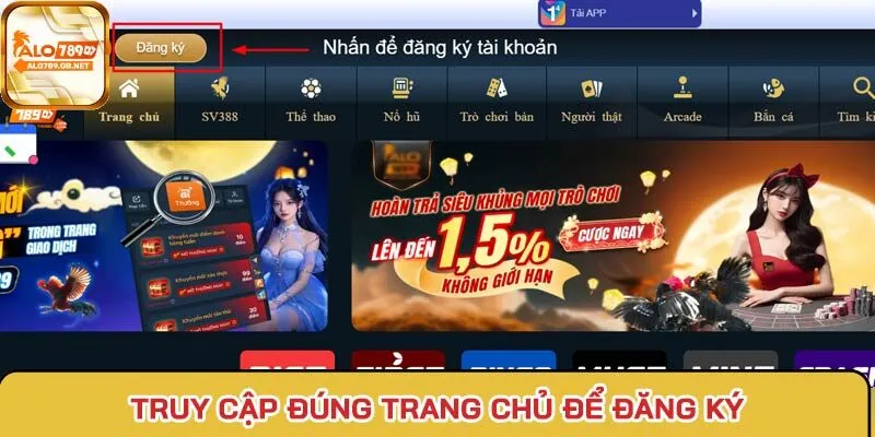Truy cập đăng ký trên đúng trang chủ nhà cái để đảm bảo an toàn thông tin cá nhân